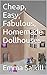 Cheap, Easy, Fabulous, Home...