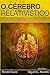 O Cérebro Relativístico: como ele funciona e por que ele não pode ser simulado por uma máquina de Turing