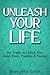 Unleash Your Life: 166 Truths to Unlock Your Inner Peace, Freedom & Success
