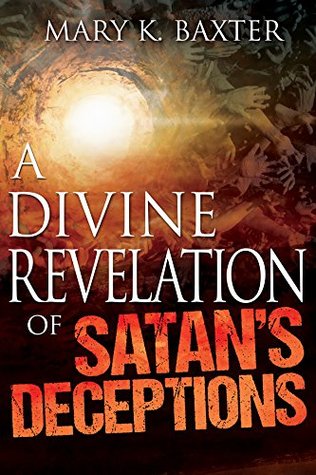 A Divine Revelation of Satan's Deceptions (Kindle Edition)