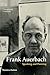 Frank Auerbach: Speaking and Painting