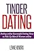 Tinder Dating: Dating Online, Successful Dating, How to Pick Up Men & Women Online (Online Dating Book 1)