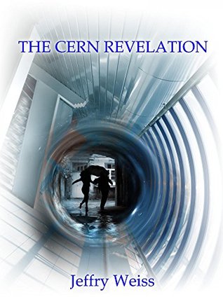 The CERN Revelations (Paul Decker Assignments Book 4)