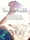 Unforgettable by Cherie M. Hudson