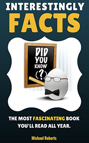 Fascinating Facts: The Most Interesting Facts Book You'll Read All Year (Kindle Edition)