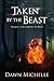 Taken by the Beast by Dawn Michelle