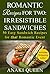 Romantic Recipes for Two: Irresistible Sandwiches: 50 Easy Romantic Sanwich Recipes for Thar Special Event