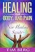 Healing Your Body, and Pain...