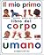 Il mio primo libro del corpo umano