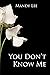 You Don't Know Me (You Don'...