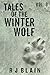 Tales of the Winter Wolf, Vol. 3 by R.J. Blain Tales of the Winter Wolf, Vol. 3 by R.J. Blain