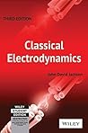 Classical Electrodynamics by John David Jackson