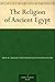 The Religion of Ancient Egypt by William Matthew Flinders Pe... The Religion of Ancient Egypt by William Matthew Flinders Pe...