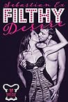 Filthy Desire by Sebastian Ex Filthy Desire by Sebastian Ex