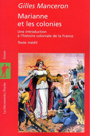 Marianne et les colonies : Une introduction à l'histoire coloniale de la France : Texte inédit (Pocket Book)