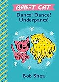 Ballet Cat: Dance! Dance! Underpants!