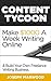 How To Make Money Writing Online: Become A Content Tycoon And Make $1000+ A Week
