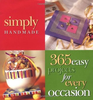 Simply Handmade: 365 Projects for Every Occasion