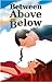 Between Above and Below