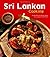 Sri Lankan Cooking: 64 Recipes from the Chefs and Kitchens of Sri Lanka