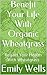 Benefit Your Life With Organic Wheatgrass by Emily Wells