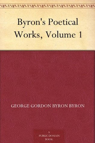 Byron's Poetical Works, Volume 1 (Kindle Edition)