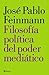 Filosofía política del poder mediático by José Pablo Feinmann