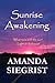 Sunrise Awakening by Amanda Siegrist