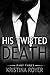 His Twisted Death 3 (Billionaire Encounter, Series 3)
