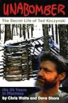 Unabomber: The Secret Life of Ted Kazcynski - His 25 Years in Montana