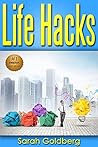 Life Hacks: 159 Insider Tricks Experts Use To Manage Day-To-Day Life: Life Hacking, Travel Hacking, Memory Improvement, and More Life Hacks: 159 Insider Tricks Experts Use To Manage Day-To-Day Life: Life Hacking, Travel Hacking, Memory Improvement, and More