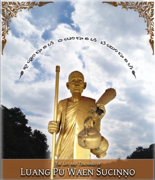 The Life and Teachings of Luang Pu Waen Suciṇṇo