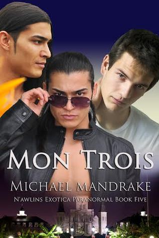 Mon Trois (N'awlins Exotica Paranormal #5)