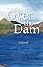 Over The Dam
