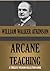 The Arcane Teaching (Timeless Wisdom Collection Book 115)