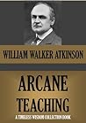 The Arcane Teaching (Timeless Wisdom Collection Book 115)