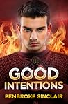 Good Intentions by Pembroke Sinclair Good Intentions by Pembroke Sinclair