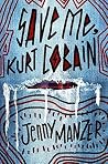 Save Me, Kurt Cobain by Jenny Manzer
