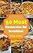 Casseroles For Breakfast : 50 Delicious of Casseroles For Breakfast Recipes (Casseroles For Breakfast, Casseroles For Breakfast Cookbook, Casseroles For Breakfast Book)