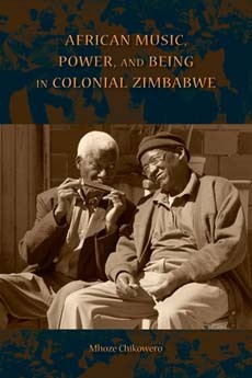 African Music, Power, and Being in Colonial Zimbabwe (Paperback)