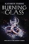 Burning Glass by Kathryn Purdie
