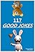 117 Good Jokes: Jokes May Let The Life Forever Fill Romantically!