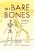 The Bare Bones: An Unconventional Evolutionary History of the Skeleton