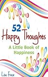 52 Happy Thoughts: A Little Book of Happiness
