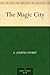 The Magic City by E. Nesbit
