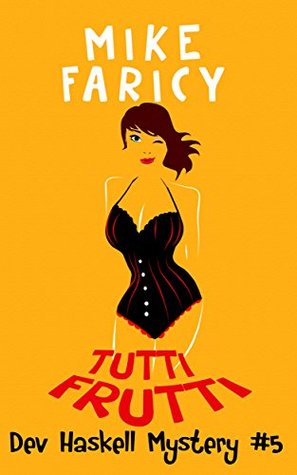 Tutti Frutti (Dev Haskell Mystery, #5)