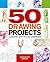 50 Drawing Projects: A Creative Step-by-Step Workbook