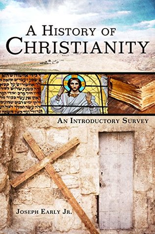 A History of Christianity: An Introductory Survey (Kindle Edition)