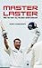 Master Laster: What They Don't Tell You about Sachin Tendulkar