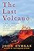 The Last Volcano: A Man, a ...